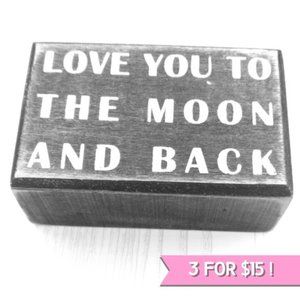 "LOVE YOU TO THE MOON AND BACK" decorative block